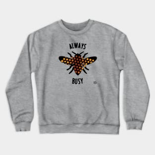 Always Busy Bee Crewneck Sweatshirt